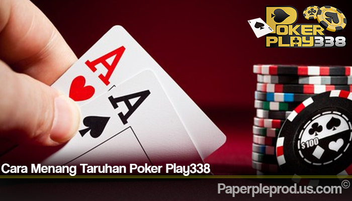 Cara Menang Taruhan Poker Play338