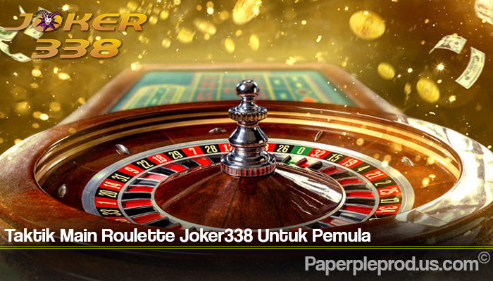 Taktik Main Roulette Joker338 Untuk Pemula