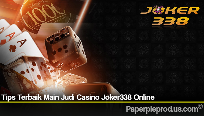 Tips Terbaik Main Judi Casino Joker338 Online